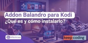 Addon Balandro para Kodi: ¿Qué es y cómo instalarlo?