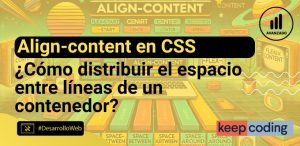 Align-content en CSS para distribuir el espacio entre líneas de un contenedor