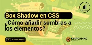 ¿Cómo añadir sombras con box shadow en CSS?