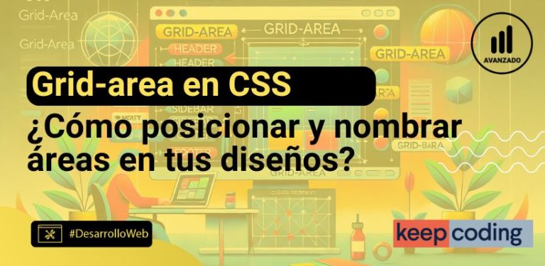 Grid-area en CSS: Cómo posicionar y nombrar áreas en tus diseños