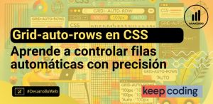 Grid-auto-rows en CSS: Aprende a controlar filas automáticas con precisión