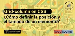 Grid-column en CSS puede transformar tus diseños