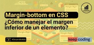 Margin-bottom en CSS: Cómo ajustar el margen inferior de un elemento