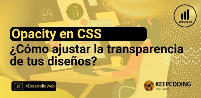 Opacity en CSS: el truco para jugar con la transparencia de tus diseños