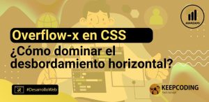 Overflow-x en CSS: Cómo dominar el desbordamiento horizontal 