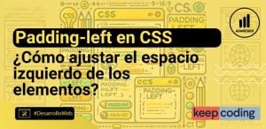 Padding-left en CSS: Guía para ajustar el espacio desde la izquierda de un elemento