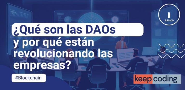 ¿Qué son las DAOs y por qué están revolucionando las empresas?