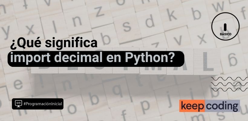 import decimal en Python: los flotantes ya no serán problema