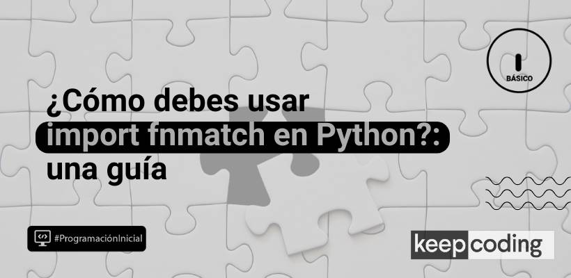 Import fnmatch: aprende todo sobre su uso y definición