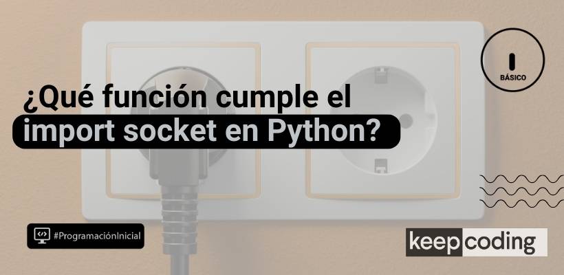 import socket en Python: ¿cómo debes usarlo?