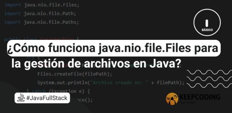 ¿Cómo funciona java.nio.file.Files para la gestión de archivos en Java?