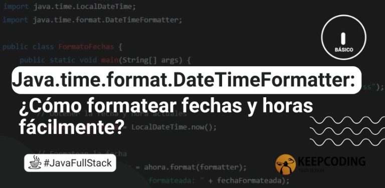 Java.time.format.DateTimeFormatter: ¿Cómo formatear fechas y horas fácilmente?