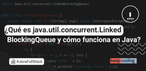 ¿Qué es java.util.concurrent.LinkedBlockingQueue y cómo funciona en Java?