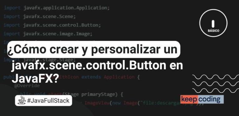 ¿Cómo crear y personalizar un javafx.scene.control.Button en JavaFX?