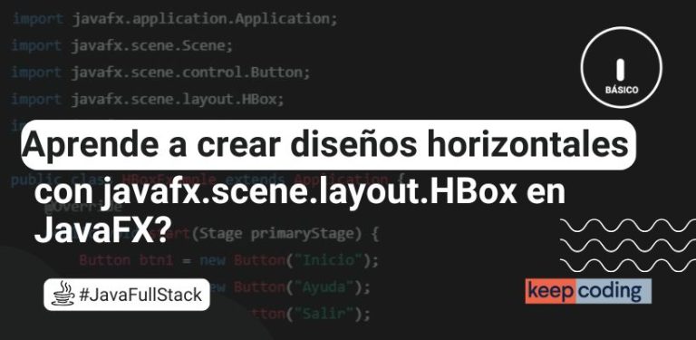 Aprende a crear diseños horizontales con javafx.scene.layout.HBox en JavaFX