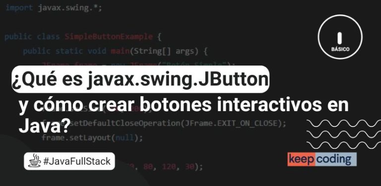 ¿Qué es javax.swing.JButton y cómo crear botones interactivos en Java?