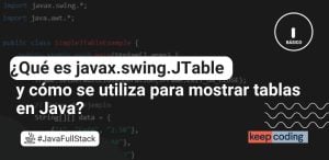 ¿Qué es javax.swing.JTable y cómo se utiliza para mostrar tablas en Java?