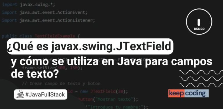 ¿Qué es javax.swing.JTextField y cómo se utiliza en Java para campos de texto?