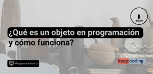 ¿Qué es un objeto en programación y cómo funciona?