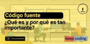 Código fuente: ¿Qué es y por qué es tan importante?