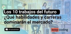 Los 10 trabajos del futuro: ¿Qué habilidades y carreras dominarán el mercado?