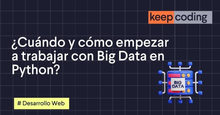 ¿Cuándo y cómo empezar a trabajar con Big Data en Python?