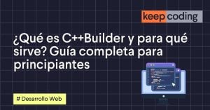 ¿Qué es C++Builder y para qué sirve? Guía completa para principiantes