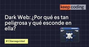 Dark Web: ¿Por qué es tan peligrosa y qué esconde en ella?