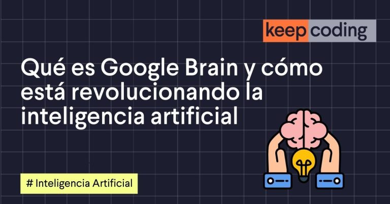 Qué es Google Brain y cómo está revolucionando la inteligencia artificial