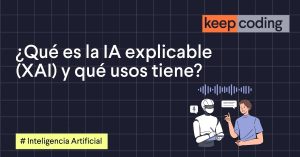 ¿Qué es la IA explicable (XAI) y qué usos tiene?