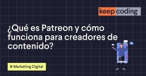 ¿Qué es Patreon y cómo funciona para creadores de contenido?