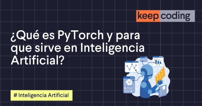 ¿Qué es PyTorch y para qué sirve en inteligencia artificial?