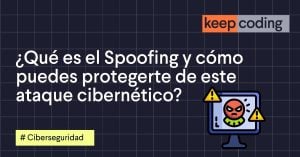 ¿Qué es el Spoofing y cómo puedes protegerte de este ataque cibernético?