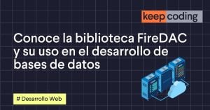 Conoce la biblioteca FireDAC y su uso en el desarrollo de bases de datos