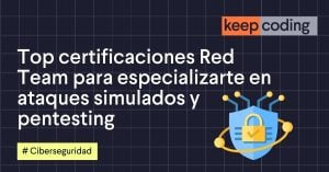 Top certificaciones Red Team para especializarte en ataques simulados y pentesting