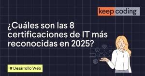 ¿Cuáles son las 8 certificaciones de IT más reconocidas en 2025?