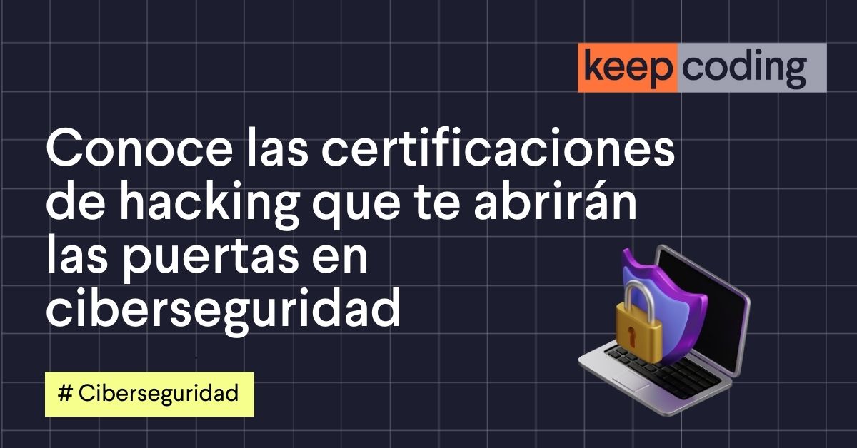 5 Certificaciones de hacking para entrar en ciberseguridad