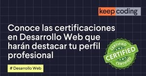 Conoce las certificaciones en desarrollo web que harán destacar tu perfil profesional