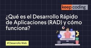 ¿Qué es el Desarrollo Rápido de Aplicaciones (RAD) y cómo funciona?