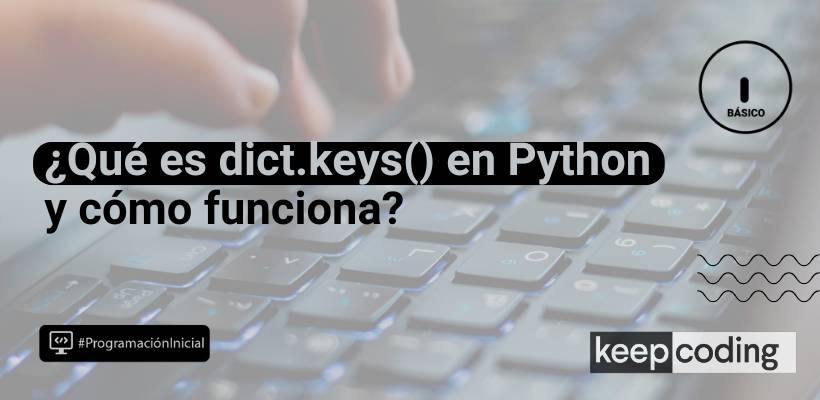 Dict.keys() en Python: conoce qué es este método y su uso