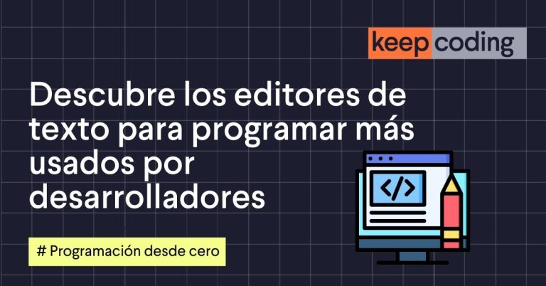 Descubre los editores de texto para programar más usados por desarrolladores