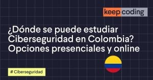 ¿Dónde se puede estudiar Ciberseguridad en Colombia? Opciones presenciales y online