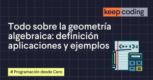 Todo sobre la geometría algebraica: definición, aplicaciones y ejemplos