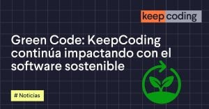 Green Code: KeepCoding continúa impactando con el software sostenible