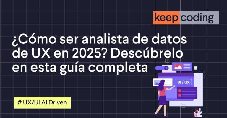 ¿Cómo ser analista de datos de UX en 2025? Descúbrelo en esta guía completa