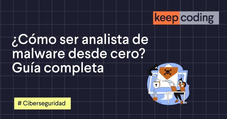 ¿Cómo ser analista de malware desde cero? Guía completa