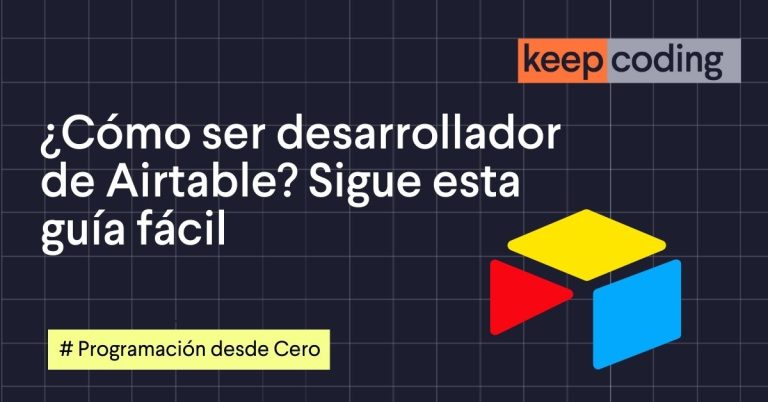 ¿Cómo ser desarrollador de Airtable? Sigue esta guía fácil