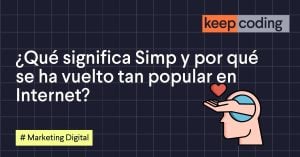 ¿Qué significa Simp y por qué se ha vuelto tan popular en Internet?