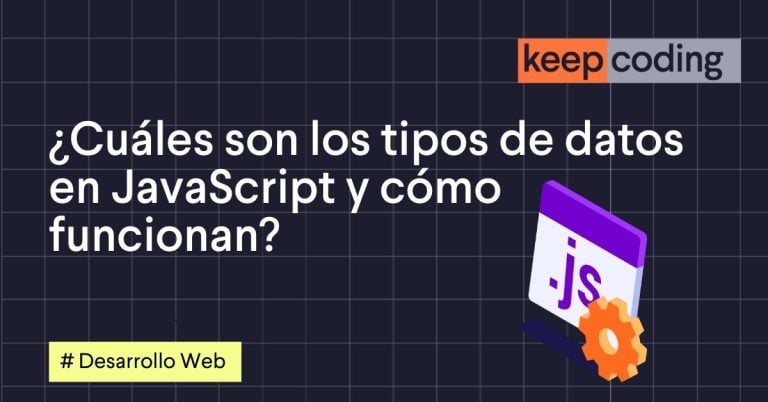 ¿Cuáles son los tipos de datos en JavaScript y cómo funcionan?