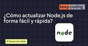 ¿Cómo actualizar Node.js de forma fácil y rápida?